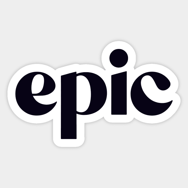 epic Sticker by CreativeSage